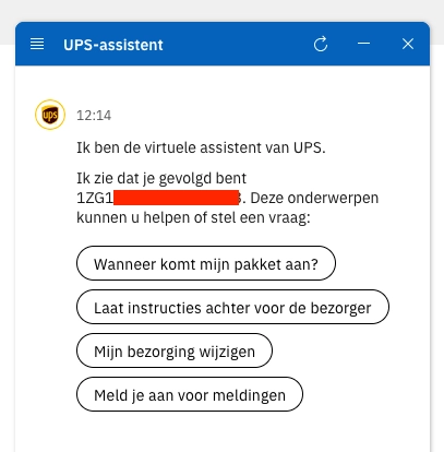 an UPS ai support chat, with the following message:

"Ik ben de virtuele assistent van UPS.
Ik zie dat je gevolgd bent [tracking number]. Deze onderwerpen kunnen u helpen of stel een vraag:"