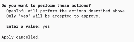 an OpenTofu confirmation prompt, asking me to type yes to confirm. I typed yes.

"Apply cancelled."